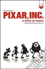 Pixar, Inc. La Disney del Duemila. E-book. Formato PDF ebook