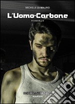 L'Uomo Carbone. E-book. Formato EPUB ebook