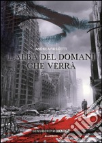 L'alba del domani che verrà. E-book. Formato EPUB ebook