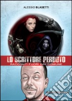 Lo scrittore perduto. Racconti fuori dal comune. E-book. Formato EPUB ebook