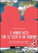 Il mondo visto con gli occhi di un terrone : Racconti di viaggio di una ragazza di padre calabrese e madre campana. E-book. Formato EPUB ebook