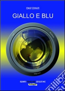 Giallo e blu. E-book. Formato Mobipocket ebook di Ismar Gennari