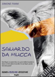 Sguardo da mucca. E-book. Formato EPUB ebook di Simone Fanni