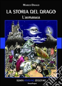 La storia del drago: L'armatura. E-book. Formato EPUB ebook di Marco Drago