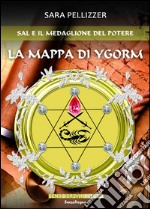 Sal e il medaglione del potere : La mappa di Ygorm. E-book. Formato EPUB ebook