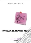 43 colori in cerca di Viola. E-book. Formato EPUB ebook di Valentina Masetto