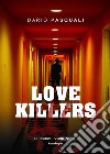 Love killers. E-book. Formato EPUB ebook di Dario Pasquali