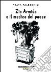 Zia Armida e il medico del paese. E-book. Formato EPUB ebook di Agata Faleschini