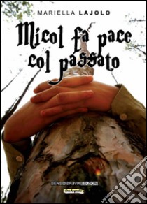 Micol fa pace col passato. E-book. Formato EPUB ebook di Mariella Lajolo