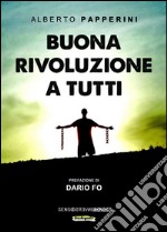 Buona rivoluzione a tutti. E-book. Formato EPUB ebook