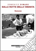 Sulle rotte della taranta. E-book. Formato EPUB