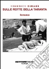 Sulle rotte della taranta. E-book. Formato EPUB ebook di Domenico Dimase