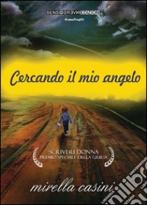 Cercando il mio angelo. E-book. Formato EPUB ebook di Mirella Casini