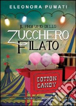 Il profumo dello zucchero filato. E-book. Formato Mobipocket ebook