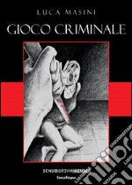 Gioco criminale. E-book. Formato Mobipocket ebook