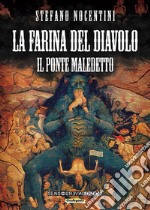 La farina del diavolo: Il ponte maledetto. E-book. Formato Mobipocket