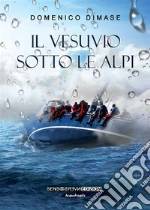 Il Vesuvio sotto le Alpi. E-book. Formato EPUB
