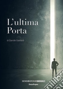L'ultima porta. E-book. Formato EPUB ebook di Davide Gastaldi