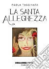 La Santa Allegrezza. E-book. Formato EPUB ebook