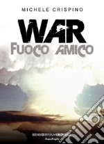 War: Fuoco amico. E-book. Formato EPUB ebook