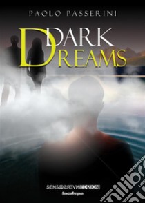 Dark Dreams. E-book. Formato EPUB ebook di Paolo Passerini