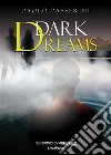 Dark Dreams. E-book. Formato Mobipocket ebook di Paolo Passerini