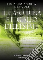 Il caso Irina e il giallo dell'estate. E-book. Formato Mobipocket ebook