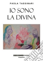 Io sono la divina. E-book. Formato EPUB ebook