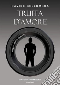 Truffa d'amore. E-book. Formato EPUB ebook di Davide Bellombra