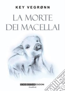 La morte dei macellai. E-book. Formato EPUB ebook di Key Vegronn