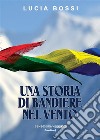 Una storia di bandiere al vento. E-book. Formato EPUB ebook