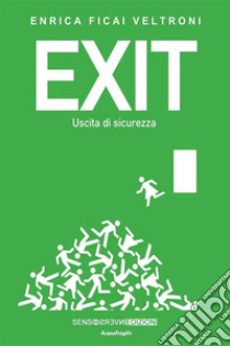Exit. Uscita di sicurezza. E-book. Formato EPUB ebook di Enrica Ficai Veltroni