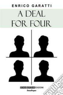 A deal for four. E-book. Formato EPUB ebook di Enrico Garatti