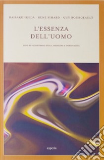 L’essenza dell’uomodove si incontrano etica, medicina e spiritualità. E-book. Formato EPUB ebook di Daisaku Ikeda