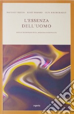 L’essenza dell’uomodove si incontrano etica, medicina e spiritualità. E-book. Formato EPUB ebook