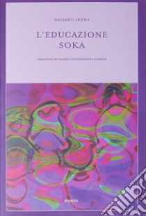 L'educazione Soka. E-book. Formato EPUB ebook di Daisaku Ikeda