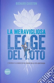 La meravigliosa legge del lotoL'energia e la saggezza del Budda nella vita quotidiana. E-book. Formato Mobipocket ebook di Richard Causton