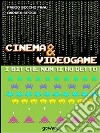 Cinema & Videogame. I bit che non ti ho detto. E-book. Formato EPUB ebook di Fabio Secchi Frau