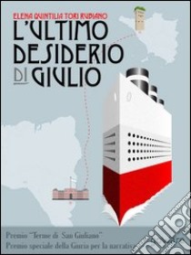 L’ultimo desiderio di Giulio. E-book. Formato EPUB ebook di Elena Quintilia Tori Rubiano