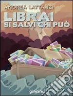 Librai si salvi chi può. E-book. Formato EPUB ebook