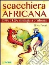 Scacchiera africana. Cina e USA: strategie a confronto. E-book. Formato EPUB ebook di Silvio Favari