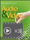 Audio e Video nell’EPUB. E-book. Formato EPUB ebook di Elizabeth Castro