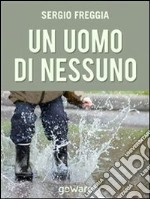 Un uomo di nessuno. E-book. Formato EPUB ebook