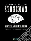 Stoneman. L'uomo di pietra. Lo strano caso di Epis Epstein. E-book. Formato EPUB ebook di Gordon Bloom