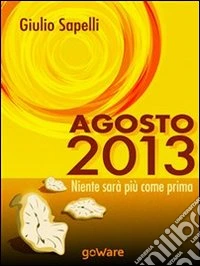 Agosto 2013. Niente sarà più come prima. E-book. Formato EPUB ebook