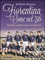 Fiorentina come nel ’56. Il primo scudetto non si scorda mai. E-book. Formato EPUB ebook