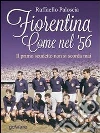 Fiorentina come nel '56. Il primo scudetto non si scorda mai. E-book. Formato EPUB ebook di Raffaello Paloscia