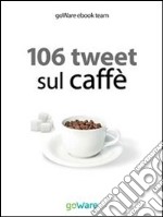 106 tweet sul caffè dalle celebrità. E-book. Formato EPUB ebook