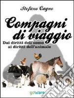 Compagni di viaggio. Dai diritti dell’uomo ai diritti dell’animale. E-book. Formato EPUB ebook