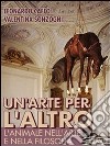 Un’arte per l’altro. L’animale nella filosofia e nell’arte. E-book. Formato EPUB ebook